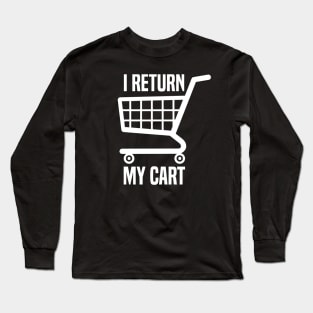 I Return My Cart Long Sleeve T-Shirt